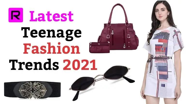 10 Latest Teenage Fashion Trends 2021